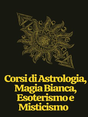 cover image of Corsi di Astrologia, Magia Bianca, Esoterismo e Misticismo